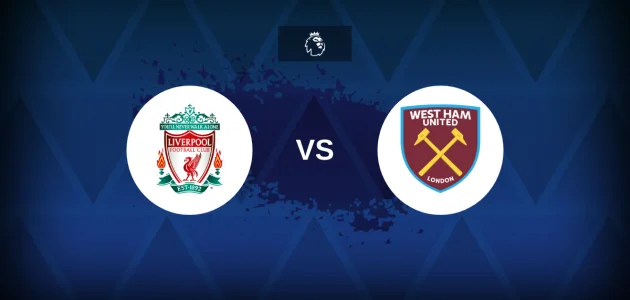 موعد مباراة ليفربول ضد وست هام في الدوري الإنجليزي والقنوات الناقلة
